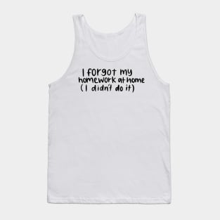 I Forgot My Homework White Lie Party Design Tank Top